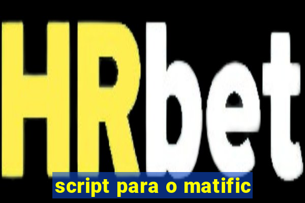 script para o matific